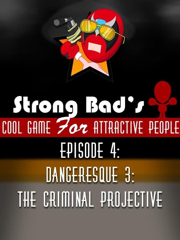 Strong Bad's Cool Game for Attractive People Episode 4: Dangeresque 3 - The Criminal Projective cover